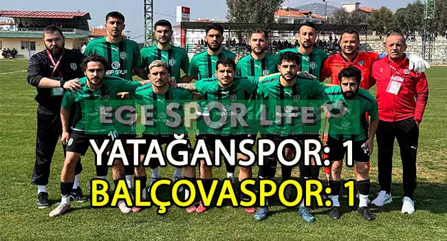 BALÇOVASPOR, YATAĞAN’DAN 1 PUANLA DÖNDÜ