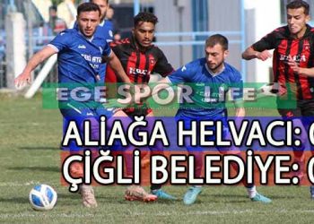 ALİAĞA HELVACI VE ÇİĞLİ BİRER PUANLA YETİNDİ