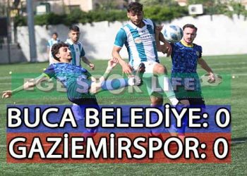 BUCA BELEDİYE İLE GAZİEMİR YENİŞEMEDİ