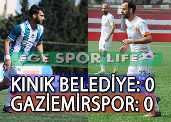GAZİEMİRSPOR, KINIK’TA 1 PUANA RAZI OLDU