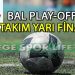 BAL LİGİ PLAY-OFF’TA YARI FİNALE ÇIKAN TAKIMLAR BELLİ OLDU