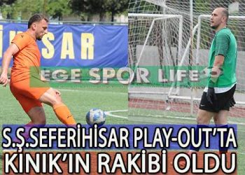 S.Ş.SEFERİHİSARSPOR, PLAY-OUT’LARA KALDI