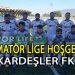 KARDEŞLER FK’DA 1. AMATÖR LİGE YÜKSELDİ