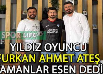 YAMANLAR ESEN’DEN FLAŞ TRANSFER, FURKAN AHMET ATEŞ İMZALADI