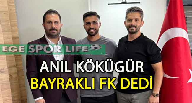 BAYRAKLI FK’DA ANIL KÖKÜGÜR’DE TAMAM