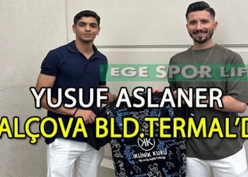 BALÇOVA BLD.TERMAL’DE YUSUF ASLANER’DE TAMAM