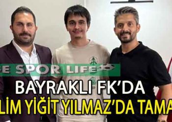 BAYRAKLI FK, SELİM YİĞİT YILMAZ’I KADROSUNA DAHİL ETTİ