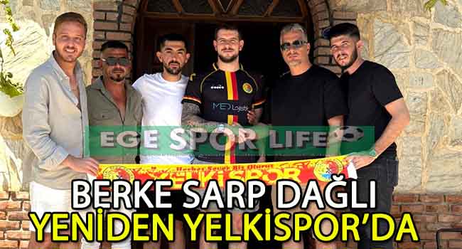 YELKİSPOR, BERKE SARP DAĞLI’YI RENKLERİNE BAĞLADI