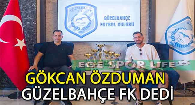 TECRÜBELİ OYUNCU GÖKCAN ÖZDUMAN, GÜZELBAHÇE FK’YA İMZALADI