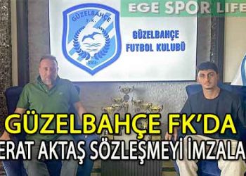GÜZELBAHÇE FK, GENÇ SAVUNMA OYUNCUSU BERAT AKTAŞ’I DA RENKLERİNE DAHİL ETTİ