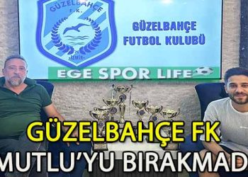 GÜZELBAHÇE FK’DAN “ MUTLUSU”  YOK