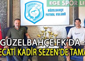 GÜZELBAHÇE FK, DEFANS’A NECATİ KADİR SEZEN’İ ALDI