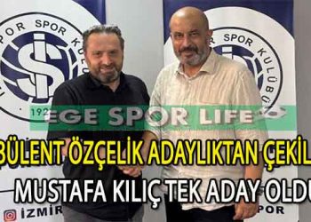 İZMİRSPOR’DA ADAYLAR BİRLEŞTİ, MUSTAFA KILIÇ TEK ADAY OLDU