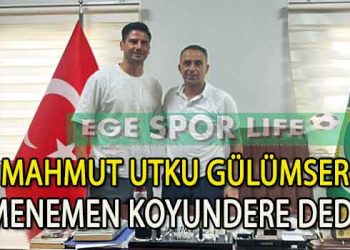 MENEMEN KOYUNDERE, SAVUNMAYI MAHMUT UTKU GÜLÜMSER İLE GÜÇLENDİRDİ