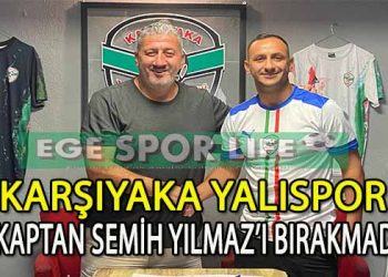 SEMİH YILMAZ, YENİDEN KARŞIYAKA YALISPOR DEDİ VE SÖZLEŞMEYİ İMZALADI