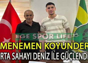 DENİZ UÇMA, MENEMEN KOYUNDERE’YE İMZAYI ATTI