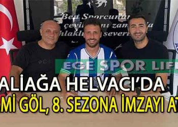 ALİAĞA HELVACI’NIN VAZGEÇİLMESİ OLDU. SAMİ GÖL İMZAYI ATTI