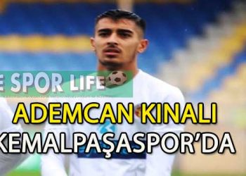 ADEMCAN KINALI’NIN YENİ TAKIMI KEMALPAŞASPOR OLDU