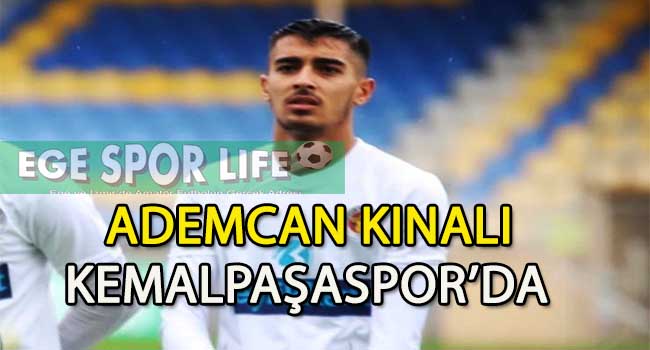 ADEMCAN KINALI’NIN YENİ TAKIMI KEMALPAŞASPOR OLDU