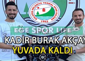 KAPTAN KADİR BURAK AKÇAY, YENİDEN BALÇOVA TERMAL DEDİ