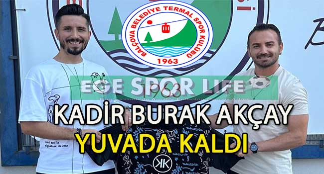 KAPTAN KADİR BURAK AKÇAY, YENİDEN BALÇOVA TERMAL DEDİ