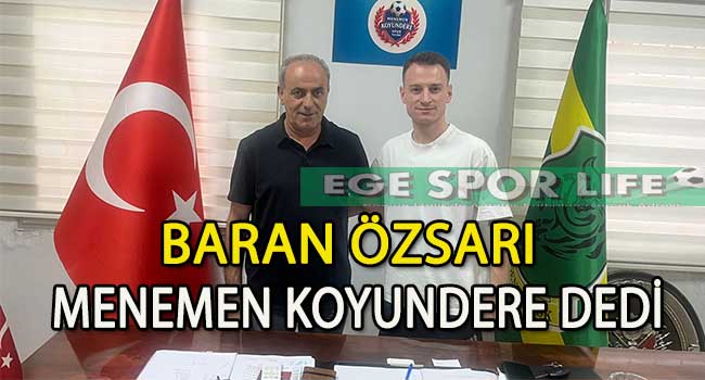 MENEMEN KOYUNDERE, BARAN ÖZSARI’YI RENKLERİNE BAĞLADI