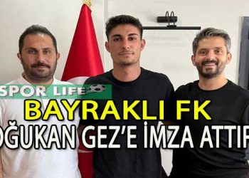 DOĞUKAN GEZ, BAYRAKLI FK’YA İMZA ATTI