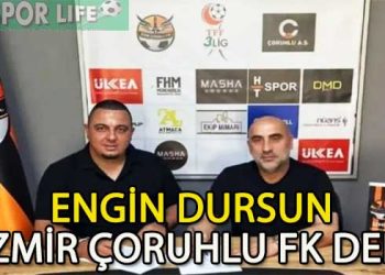 İZMİR ÇORUHLU FK, TEKNİK ADAMINI BULDU VE ENGİN DURSUN İMZAYI ATTI