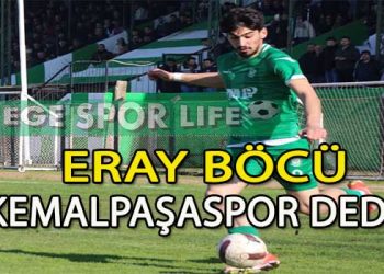 KEMALPAŞASPOR GOLCÜSÜNE KAVUŞTU, ERAY BÖCÜ İMZAYI ATTI