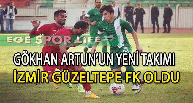 İZMİR GÜZELTEPE FK, İLK TRANSFERİNİ GÖKHAN ARTUN İLE YAPTI