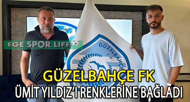 ÜMİT YILDIZ GÜZELBAHÇE FK’DA