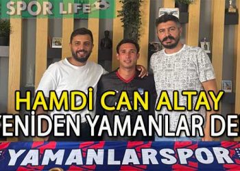 YAMANLAR’DA HAMDİ CAN ALTAY’DA YUVADA KALDI