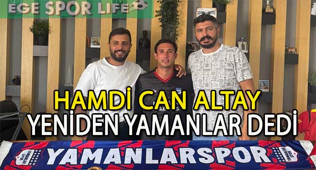 YAMANLAR’DA HAMDİ CAN ALTAY’DA YUVADA KALDI