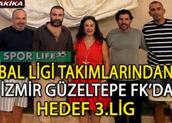 İZMİR GÜZELTEPE FK, BAL LİGİNE HAYIRLI OLSUN