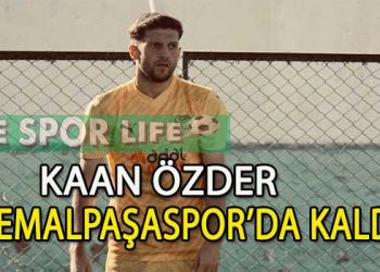 KEMALPAŞASPOR, KAAN ÖZDER’İ YUVADA TUTTU