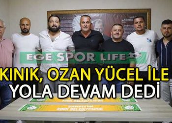 KINIK BELEDİYESPOR, OZAN YÜCEL’E EMANET