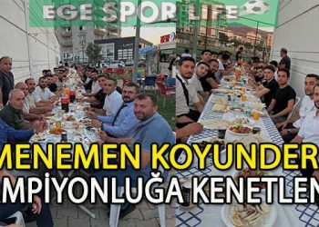 MENEMEN KOYUNDERE, SEZON ÖNCESİ MORAL YEMEĞİNDE BULUŞTU