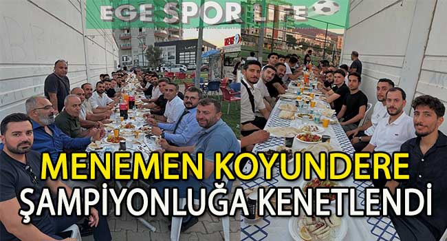 MENEMEN KOYUNDERE, SEZON ÖNCESİ MORAL YEMEĞİNDE BULUŞTU
