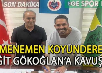 MENEMEN KOYUNDERE ÇILDIRDI, YİĞİT GÖKOĞLAN İMZAYI ATTI