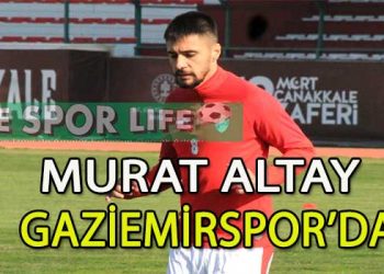GAZİEMİRSPOR, SAVUNMAYA MURAT ALTAY’I DA DAHİL ETTİ
