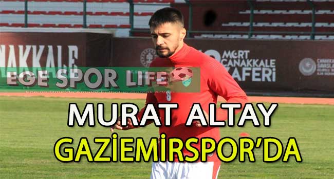 GAZİEMİRSPOR, SAVUNMAYA MURAT ALTAY’I DA DAHİL ETTİ