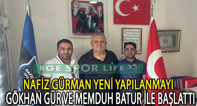 NAFİZ GÜRMAN’DA GÖKHAN GÜR VE MEMDUH BATUR GÖREVE BAŞLADI