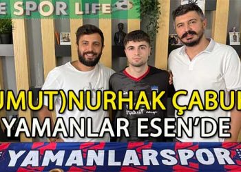 YAMANLAR ESEN, (UMUT)NURHAK ÇABUK İLE ANLAŞMA SAĞLADI