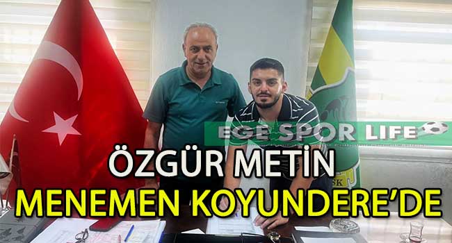 MENEMEN KOYUNDERE’DE ÖZGÜR METİN SÖZLEŞMEYİ İMZALADI
