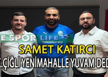 SAMET KATIRCI, K.ÇİĞLİ YENİMAHALLE İLE SÖZLEŞME YENİLEDİ