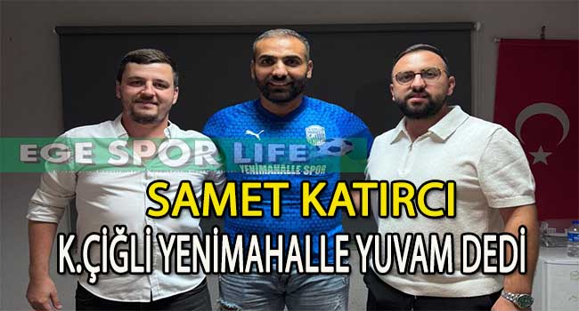 SAMET KATIRCI, K.ÇİĞLİ YENİMAHALLE İLE SÖZLEŞME YENİLEDİ