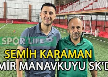 İZMİR MANAVKUYU SK, SEMİH KARAMAN İLE ANLAŞTI