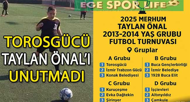 TOROSGÜCÜ TAYLAN ÖNAL ADINA AHDE VEFA TURNUVASI DÜZENLİYOR