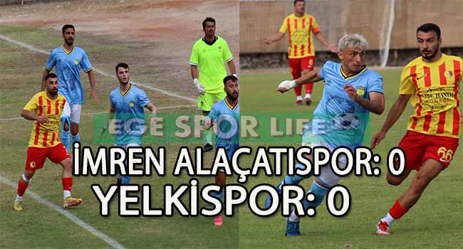 İMREN ALAÇATI VE YELKİSPOR KALECİLERİ MAÇA DAMGASINI VURDU İKİ TAKIMDA BİRER PUANA RAZI OLDU