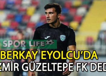 İZMİR GÜZELTEPE FK, KANAT OYUNCUSU BERKAY EYOLCU’YU TRANSFER ETTİ